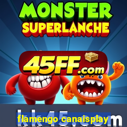 flamengo canaisplay
